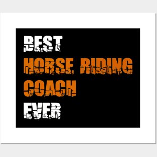 BEST HORSE RIDING COACH EVER Posters and Art